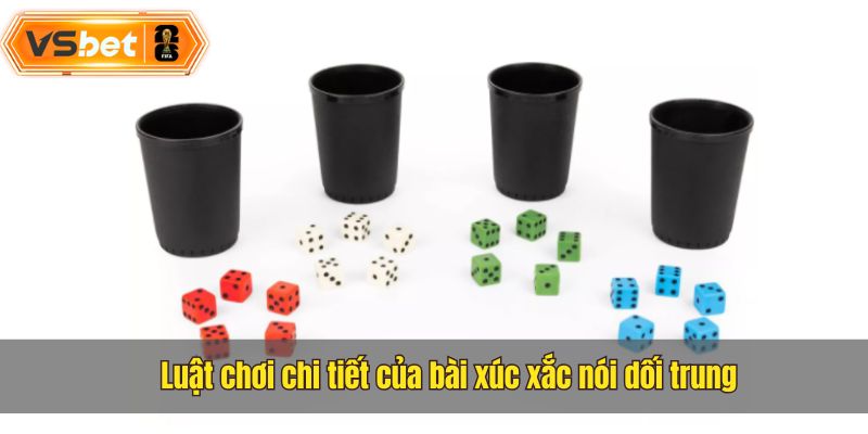 Luật chơi xúc xắc nói dối trung không hề khó